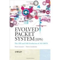  Evolved Packet System (EPS): The LTE and SAE Evolution of 3G UMTS