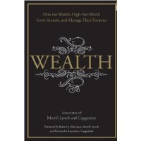 Wealth: How the World's High-Net-Worth Grow, Sustain, and Manage Their Fortunes