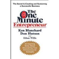  The One Minute Entrepreneur: The Secret to Creating and Sustaining a Successful Business
