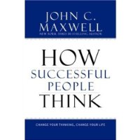  How Successful People Think: Change Your Thinking, Change Your Life