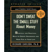  Don't Sweat the Small Stuff About Money: Spiritual and Practical Ways to Create Abundance and More Fun in Your Life