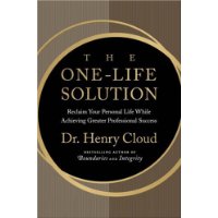  The One-Life Solution: Reclaim Your Personal Life While Achieving Greater Professional Success
