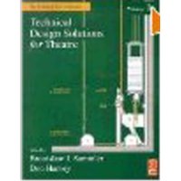  Technical Design Solutions for Theatre (The Technical Brief Collection, Volume 1)