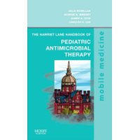  The Harriet Lane Handbook of Pediatric Antimicrobial Therapy: Mobile Medicine Series