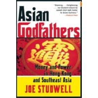  Asian Godfathers: Money and Power in Hong Kong and Southeast Asia