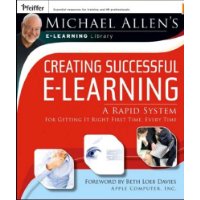  Michael Allen's E-Learning Library: Creating Successful E-Learning : A Rapid System For Getting It Right First Time, Every Time