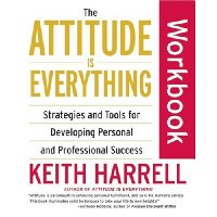  The Attitude Is Everything Workbook: Strategies and Tools for Developing Personal and Professional Success