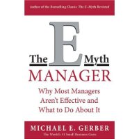  The E-Myth Manager: Why Most Managers Don't Work and What to Do About It