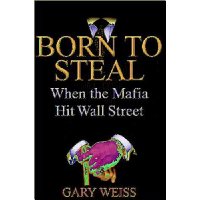  Born to Steal: When the Mafia Hit Wall Street