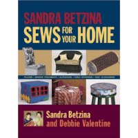  Sandra Betzina Sews for Your Home: Pillows Window Treatments Slipcovers Table Coverings Kids' Accessories