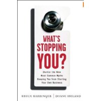  What's Stopping You?: Shatter the 9 Most Common Myths Keeping You from Starting Your Own Business