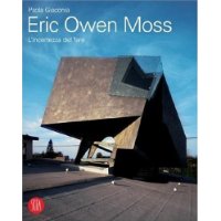  Eric Owen Moss: The Uncertainty of Doing