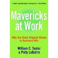  Mavericks at Work: Why the Most Original Minds in Business Win