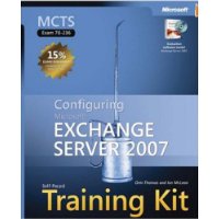  MCTS Self-Paced Training Kit (Exam 70-236): Configuring Microsoft  Exchange Server 2007