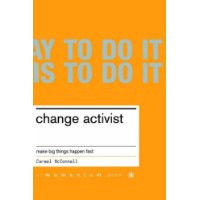  Change Activist: Make Big Things Happen Fast