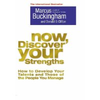  Now, Discover Your Strengths: How to Develop Your Talents and Those of the People You Manage