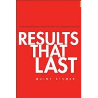  Results That Last: Hardwiring Behaviors That Will Take Your Company to the Top