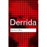Specters of Marx: The State of the Debt, The Work of Mourning & the New International (Routledge Classics)