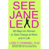  See Jane Lead: 99 Ways for Women to Take Charge at Work and in Life