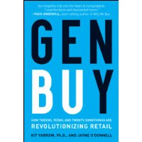  Gen BuY: How Tweens, Teens and Twenty-Somethings Are Revolutionizing Retail
