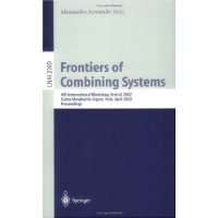  Frontiers of Combining Systems: 4th International Workshop, FroCoS 2002, Santa Margherita Ligure, Italy, April 8-10, 2002. Proceedings