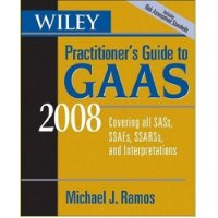  Wiley Practitioner's Guide to GAAS 2008: Covering all SASs, SSAEs, SSARSs, and Interpretations