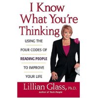  I Know What You're Thinking: Using the Four Codes of Reading People to Improve Your Life