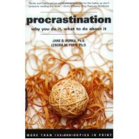  Procrastination: Why You Do It, What To Do About It
