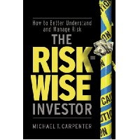  The Risk-Wise Investor: How to Better Understand and Manage Risk