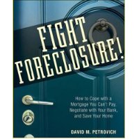  Fight Foreclosure!: How to Cope with a Mortgage You Can't Pay, Negotiate with Your Bank, and Save Your Home