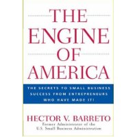  The Engine of America: TheSecrets to Small Business Success From Entrepreneurs Who Have Made It!