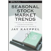  Seasonal Stock Market Trends: The Definitive Guide to Calendar-Based Stock Market Trading