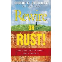  Rewire or Rust: Lead Your Life and Career ... Don't Follow It