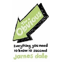  The Obvious: Everything You Need to Know to Succeed