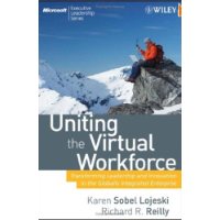 Uniting the Virtual Workforce: Transforming Leadership and Innovation in the Globally Integrated Enterprise