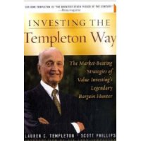  Investing the Templeton Way: The Market-Beating Strategies of Value Investing's Legendary Bargain Hunter
