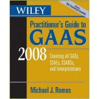  Wiley Practitioner's Guide to GAAS 2008: Covering all SASs, SSAEs, SSARSs, and Interpretations