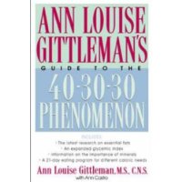  Ann Louise Gittleman's Guide to the 40-30-30 Phenomenon