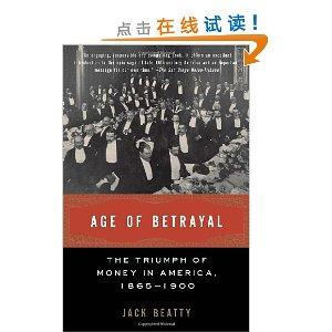 Age of Betrayal: The Triumph of Money in America, 1865-1900
