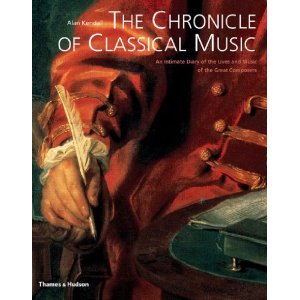 The Chronicle of Classical Music: An Intimate Diary of the Lives and Music of the Great Composers
