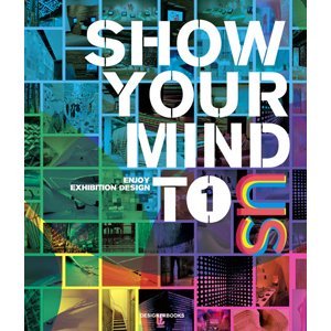 Show Your Mind to Us: Enjoy Exhibition Design Vol.1