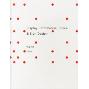 Display, Commercial Space & Sign Design: Volume 38