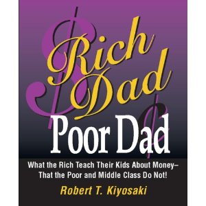 Rich Dad, Poor Dad: What the Rich Teach Their Kids about Money--That the Poor and the Middle Class Do Not!