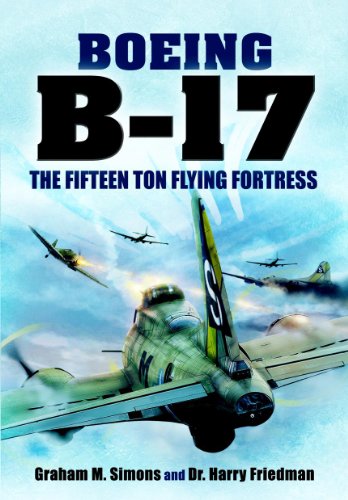 B-17 - The Fifteen Ton Flying Fortress
