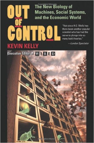 Out of Control: The New Biology of Machines, Social Systems, & the Economic World