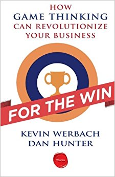 For the Win: How Game Thinking Can Revolutionize Your Business