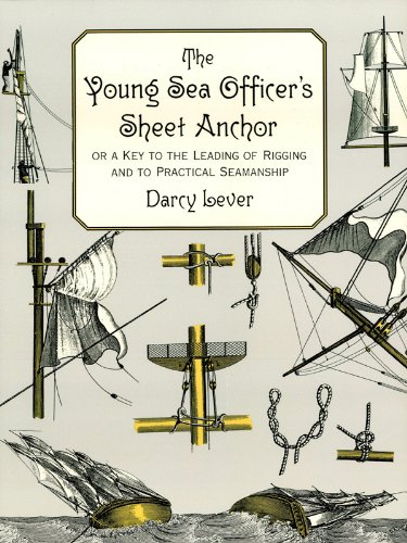 The Young Sea Officer's Sheet Anchor: Or a Key to the Leading of Rigging and to Practical Seamanship (Dover Maritime)