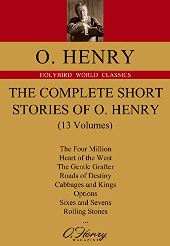 THE COMPLETE SHORT STORIES OF O. HENEY:ŷ��������ƪС˵ȫ��(Ӣ��ԭ�棬��13��) (Holybird World Classics) (English Edition)