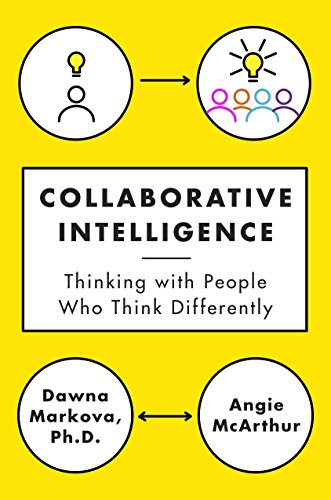 Collaborative Intelligence: Thinking with People Who Think Differently