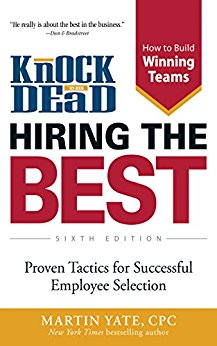 Knock Em DeadHiring The Best: Proven Tactics for Employee Selection